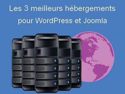 Hébergement Wordpress et Joomla : les meilleures solutions d'hébergement