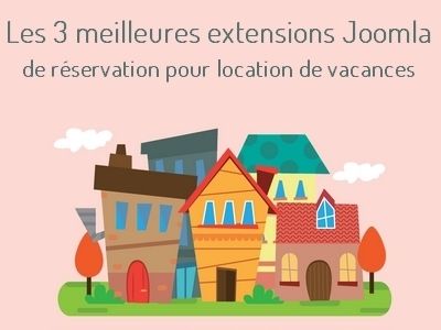 Les meilleures extensions joomla pour site de location de vacances